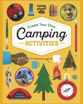 Lonely Planet Kids Create Your Own Camping Activities 2023  Lonely Planet Kids Laura Baker