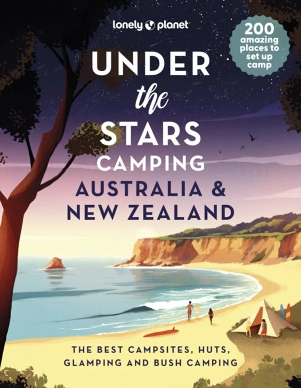 Lonely Planet Under The Stars Camping Australia And New Zealand 2024 Lonely Planet